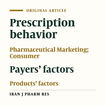 Main Factors Affecting Physicians’ Prescribing Decisions: The Iranian Experience