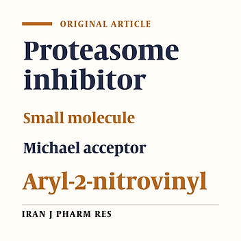 Design, Synthesis and Evaluation of Substituted Aryl-2-Nitrovinyl Derivatives as Small Molecules Proteasome Inhibitors