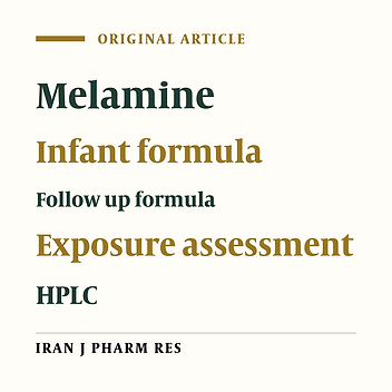 Determinations of Melamine Residue in Infant Formula Brands Available in Iran Market Using by HPLC Method