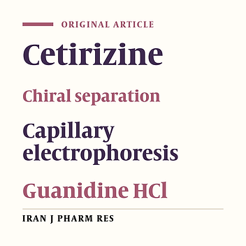 Application of Guanidine Hcl to Improve Enantioseparation of a Model Basic Drug, Cetirizine, By Capillary Electrophoresis Using Sulfated Β-Cyclodextrin