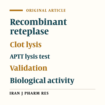 Determination of Biological Activity of Recombinant Reteplase Using Clot Lysis Time and Activated Partial Thromboplastin Time (APTT) Lysis Methods: A Comparative Study