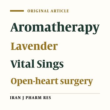 Effect of Inhalation of Lavender Essential Oil on Vital Signs in Open Heart Surgery ICU