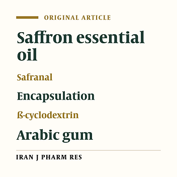 Using ß-cyclodextrin and Arabic Gum as Wall Materials for Encapsulation of Saffron Essential Oil