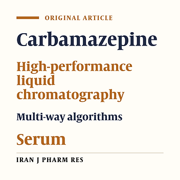 Interference-free Determination of Carbamazepine in Human Serum Using High Performance Liquid Chromatography: A Comprehensive Research with Three-way Calibration Methods