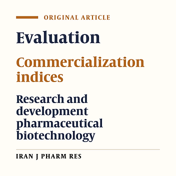 Presentation of a Novel Model for Evaluation of Commercialization of Research and Development: Case Study of the Pharmaceutical Biotechnology Industry