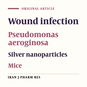 The Effect of Silver Nanoparticles on Wounds Contaminated with Pseudomonas aeruginosa in Mice: An Experimental Study