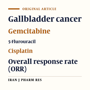 Comparative Study Between Two Treatment Regimens of Cisplatin-5-Fluorouracil and Gemcitabine-Cisplatin in Gallbladder Cancer Patients