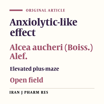 Anxiolytic-Like and Sedative Effects of Alcea Aucheri (Boiss.) Alef. Flower Extract in the Laboratory Rat