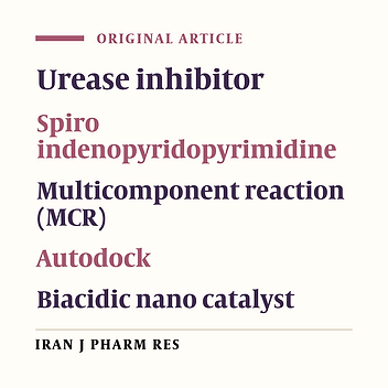 Synthesis of Some Spiro Indeno[1,2-b]pyrido[2,3-d]Pyrimidine-5,3′-Indolines as New Urease Inhibitors