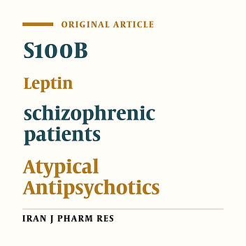 Negative Correlation between Serum S100B and Leptin Levels in Schizophrenic Patients During Treatment with Clozapine and Risperidone: Preliminary Evidence