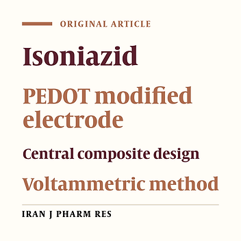 Design and Optimization of a New Voltammetric Method for Determination of Isoniazid by Using PEDOT Modified Gold Electrode in Pharmaceuticls