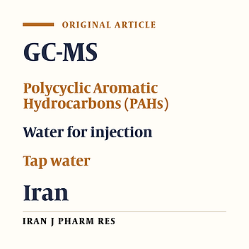 Simultaneous Determination of 13 Priority Polycyclic Aromatic Hydrocarbons in Tehran’s Tap Water and Water for Injection Samples Using Dispersive Liquid-Liquid Micro Extraction Method and Gas Chromatography-Mass Spectrometry