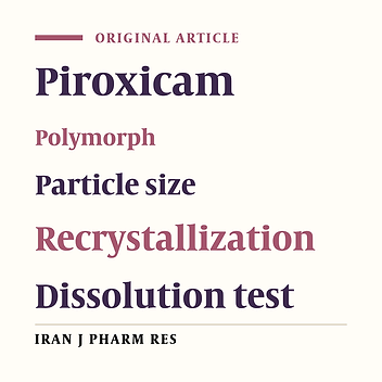 Application of Taguchi Method to Investigate the Effects of Process Factors on the Production of Industrial Piroxicam Polymorphs and Optimization of Dissolution Rate of Powder