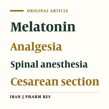 Evaluation of the Analgesic Efficacy of Melatonin in Patients Undergoing Cesarean Section Under S pinal Anesthesia: A Prospective Randomized Double-blind Study