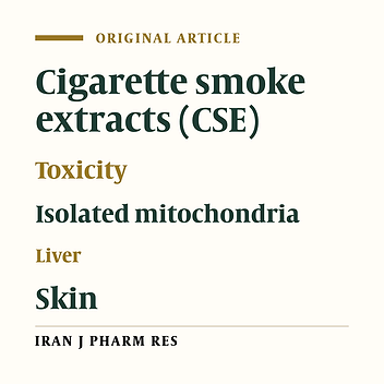A Comparison of Toxicity Mechanisms of Cigarette Smoke on Isolated Mitochondria Obtained from Rat Liver and Skin