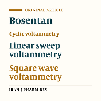 Determination of Bosentan in Pharmaceutical Preparations by Linear Sweep, Square Wave and Differential Pulse Voltammetry Methods