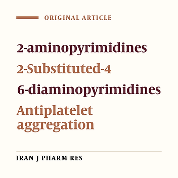 Synthesis and Antiplatelet Aggregation Activity Evaluation of some 2-Aminopyrimidine and 2-Substituted-4,6-diaminopyrimidine Derivatives