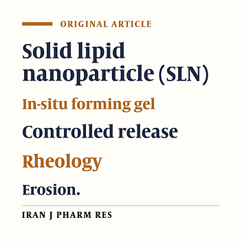 Preparation of SLN-containing Thermoresponsive In-situ Forming Gel as a Controlled Nanoparticle Delivery System and Investigating its Rheological, Thermal and Erosion Behavior