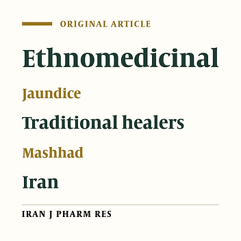 Ethno-Medicinal Plants Used to Cure Jaundice by Traditional Healers of Mashhad, Iran