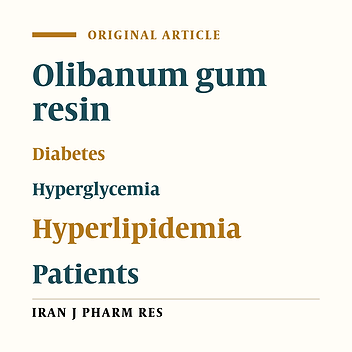 A Randomized Clinical Trial Study: Anti-Oxidant, Anti-hyperglycemic and Anti-Hyperlipidemic Effects of Olibanum Gum in Type 2 Diabetic Patients
