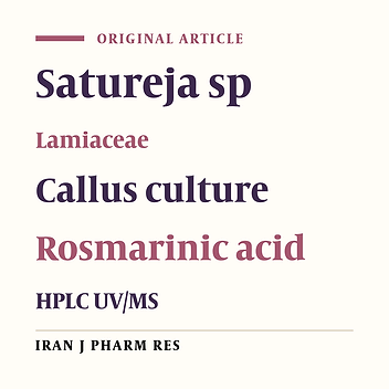 In-vitro Callus Induction and Rosmarinic Acid Quantification in Callus Culture of Satureja khuzistanica Jamzad (Lamiaceae)