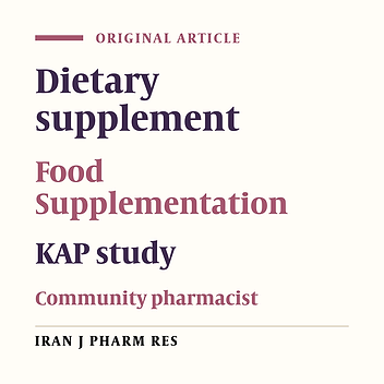 Knowledge, Attitude and Practice of Pharmacists regarding Dietary Supplements : A Community Pharmacy- based survey in Tehran