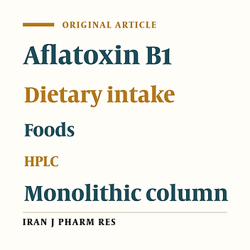 Analysis of Aflatoxin B1 in Iranian Foods Using HPLC and a Monolithic Column and Estimation of its Dietary Intake