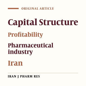 The Effect of Capital Structure on the Profitability of Pharmaceutical Companies The Case of Iran