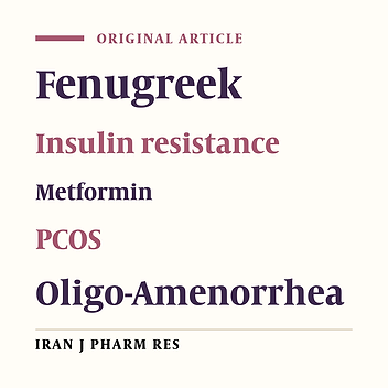 Evaluation of Fenugreek (Trigonella foenum-graceum L.), Effects Seeds Extract on Insulin Resistance in Women with Polycystic Ovarian Syndrome