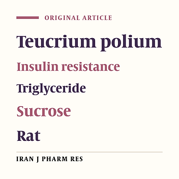 Effects of Teucrium polium Ethyl acetate Extract on Serum, Liver and Muscle Triglyceride Content of Sucrose-Induced Insulin Resistance in Rat