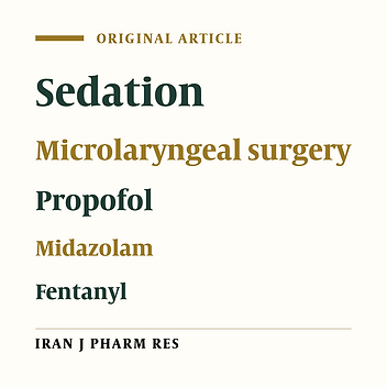 A Comparison between Sedative Effect of Propofol-Fentanyl and Propofol-Midazolam Combinations in Microlaryngeal Surgeries