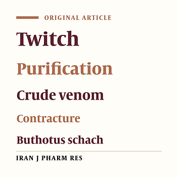Two Biological Active Fractions Isolated from Buthotus schach (BS)Scorpion Venom Examined on Striated Muscle Preparation, In-vitro