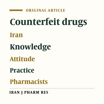 Iranian Pharmacists’ Knowledge, Attitude and Practice Regarding Counterfeit Drugs