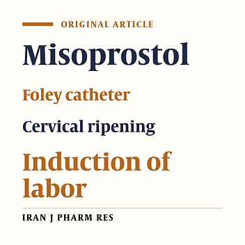 Comparison of Vaginal Misoprostol with Foley Catheter for Cervical Ripening and Induction of Labor