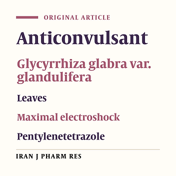 Evaluation of the Anticonvulsant Activity of the Leaves of Glycyrrhizaglabra var. glandulifera Grown in Iran, as a Possible Renewable Source for Anticonvulsant Compounds