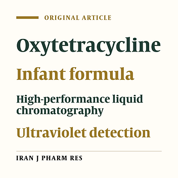 Detection of Oxytetracycline Residuein Infant Formulaby High-Performance Liquid Chromatography)HPLC(