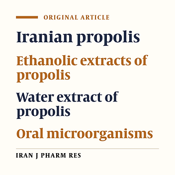 Evaluating the In-vitro Antibacterial Effect of Iranian Propolis on Oral Microorganisms