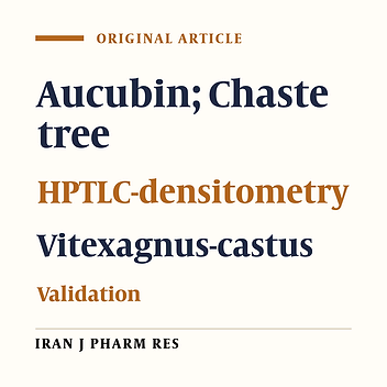A Validated HPTLC-Densitometric Method for Assay of Aucubin in Vitexagnus-castusL.