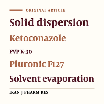 Physiochemical Characterization and Release Rate Studies of SolidDispersions of Ketoconazole with Pluronic F127 and PVP K-30