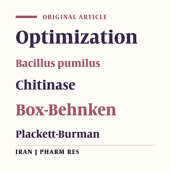 Optimization of Chitinase Production by Bacillus pumilus Using Plackett-Burman Design and Response Surface Methodology