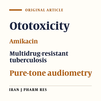 The Incidence of Amikacin Ototoxicity in Multidrug-ResistantTuberculosis Patients