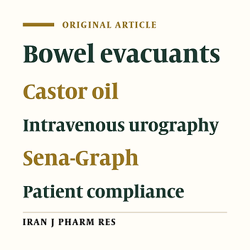 A Comparison of the Efficacy, Adverse Effects, and Patient Compliance of the Sena-Graph®Syrup and Castor Oil Regimens for Bowel Preparation