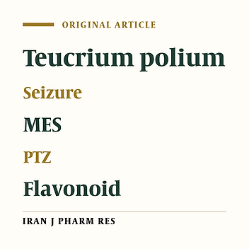 Anticonvulsant Activity of Teucrium polium Against Seizure Induced by PTZ and MES in Mice