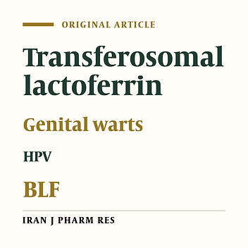 Optimized Transferosomal Bovine Lactoferrin (BLF) as a Promising Novel Non-Invasive Topical Treatment for Genital Warts Caused by Human Papiluma Virus (HPV)