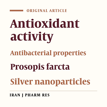 In-vitro Evaluation of Antioxidant and Antibacterial Potential of GreenSynthesized Silver Nanoparticles Using Prosopis farcta Fruit Extract