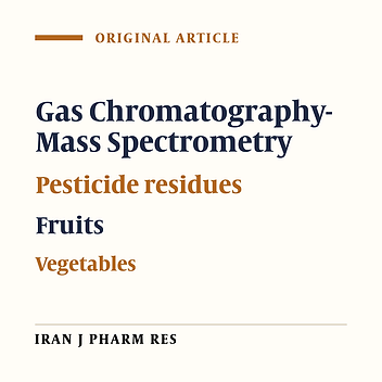Pesticide Residues Analysis in Iranian Fruits and Vegetables by Gas Chromatography-Mass Spectrometry