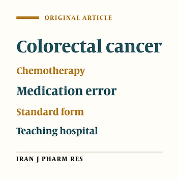 Adherence to a Standardized Chemotherapy Order form for Colorectal Cancer in a Referral Teaching Hospital, Mashhad, Iran