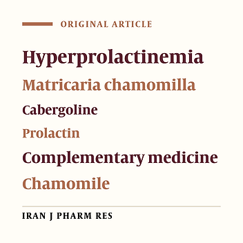 Comparative Study of the Effects of Chamomile (Matricaria Chamomilla L.) and Cabergoline on Idiopathic Hyperprolactinemia: A Pilot Randomized Controlled Trial