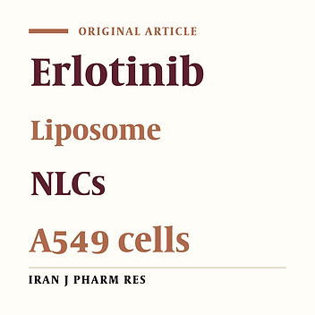 Comparative of in-vitro Evaluation between Erlotinib Loaded Nanostructured Lipid Carriers and Liposomes against A549 Lung Cancer Cell Line