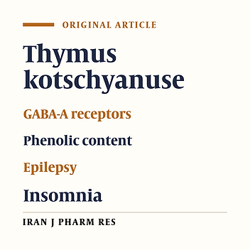 An In-Vivo Study on Anticonvulsant, Anxiolytic, and Sedative-Hypnotic Effects of the Polyphenol-Rich Thymus Kotschyanus Extract; Evidence for the Involvement of GABAA Receptors